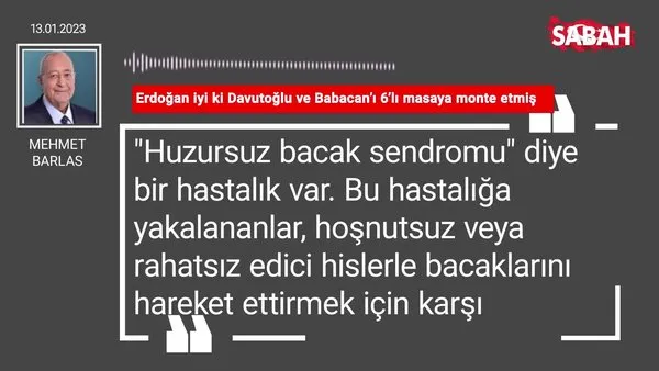 Mehmet Barlas | Erdoğan iyi ki Davutoğlu ve Babacan'ı 6'lı masaya monte etmiş