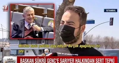 Vatandaşlardan CHP’li Sarıyer Belediye Başkanı Şükrü Genç’e tepki: ’Milletle alay ediyor’
