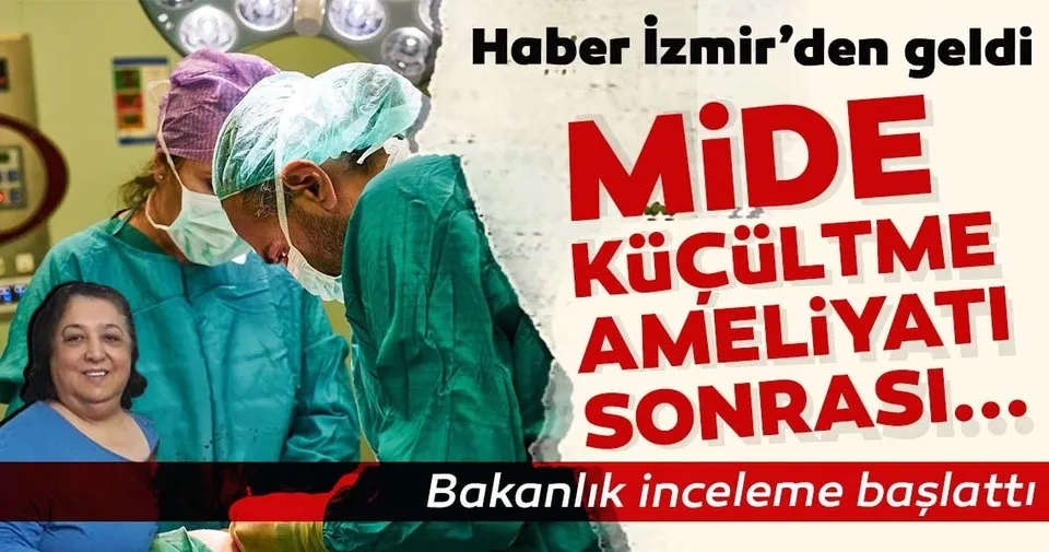 Izmir De Mide Kucultme Ameliyati Sonrasi Yasanan Olum Icin Inceleme Baslatildi Son Dakika Haberler