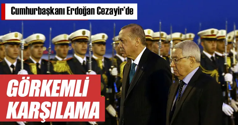 Cumhurbaşkanı Erdoğan Cezayir’de