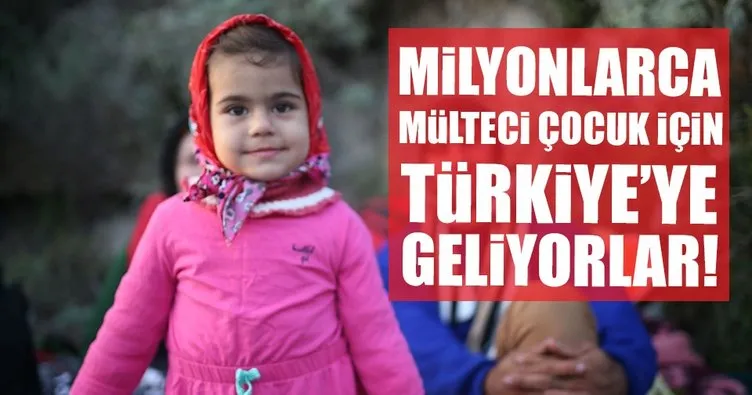Milyonlarca mülteci çocuk için Türkiye’ye geliyorlar!