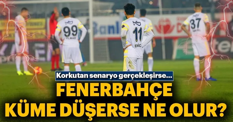 Erman Toroğlu: Fenerbahçe küme düşerse ne olur?