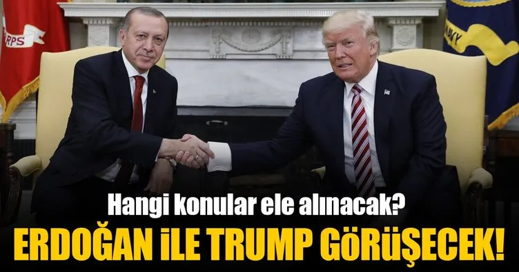 Erdoğan ile Trump görüşecek