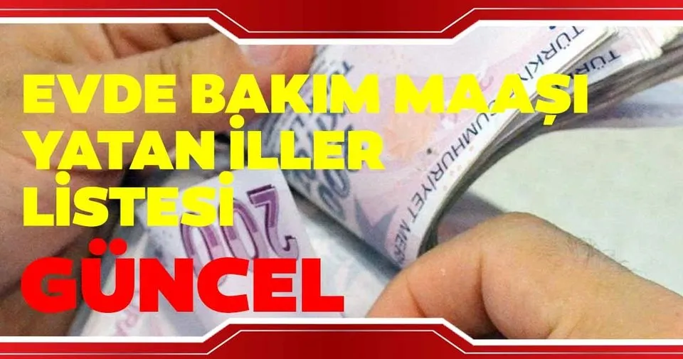 evde bakim maasi parasi yatan iller 12 temmuz 2019 evde bakim maasi yatan ve yatmayan iller nereler son dakika haberler
