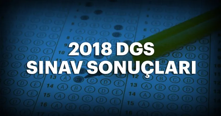 DGS sınav sonuçları ne zaman açıklanacak? - ÖSYM 2018 DGS açıklanma tarihi ve puan hesaplama