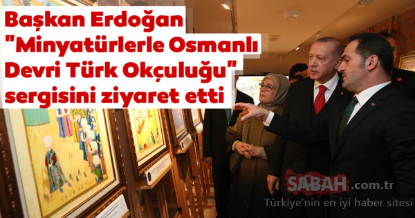 Başkan Erdoğan Minyatürlerle Osmanlı Devri Türk Okçuluğu sergisini ziyaret etti