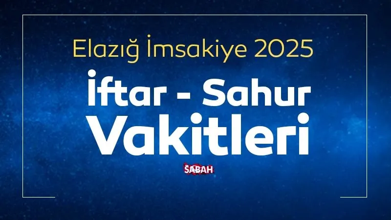 ELAZIĞ SAHUR VAKTİ 2025: İmsakiye ile Ramazan ayı Elazığ iftar vakti ve (imsak) sahur saat kaçta?