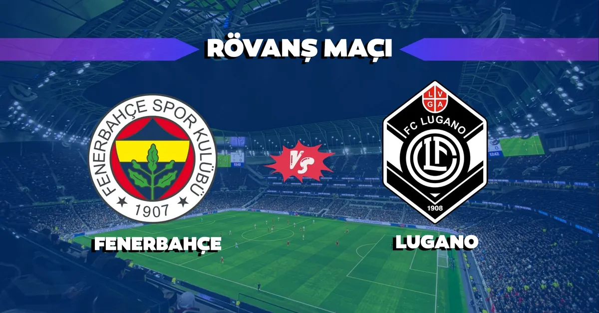 Fenerbahçe - Lugano maçı hangi kanalda ve saat kaçta? UEFA Şampiyonlar Ligi 2. Ön Eleme Turu Fenerbahçe rövanş maçı muhtemel 11'ler
