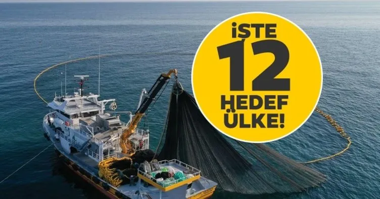 İşte Türk balıkçılarının 12 yeni hedef ülkesi!