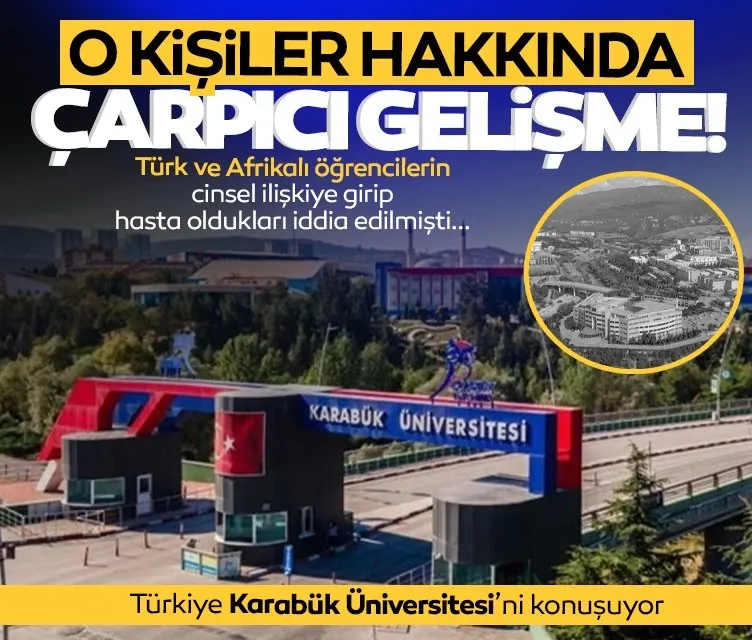 Türkiye Karabük Üniversitesi’ni konuşuyor: O kişiler hakkında çarpıcı gelişme!