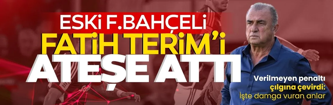 Eski Fenerbahçeli Fatih Terim’i ateşe attı!