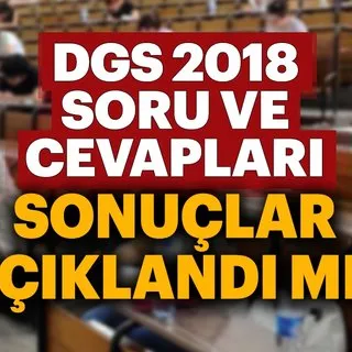 Son dakika haber: 2018 DGS soru ve cevapları yayınlandı mı? - DGS sınav sonuçları ne zaman açıklanacak?
