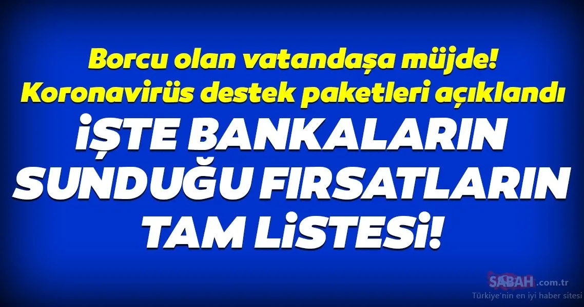 kredi borcu olanlar mujde kredi odemeleri ertelendi hangi banka hangi destekleri sunuyor iste tam liste galeri ekonomide bugun