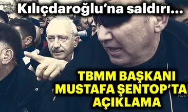 Son dakika haberi: TBMM Başkanı Şentop’tan Kılıçdaroğlu’na saldırı hakkında açıklama!