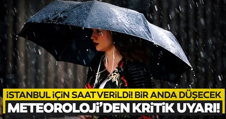 Son dakika hava durumu: Meteoroloji’den kritik uyarı! İstanbul için saat verildi