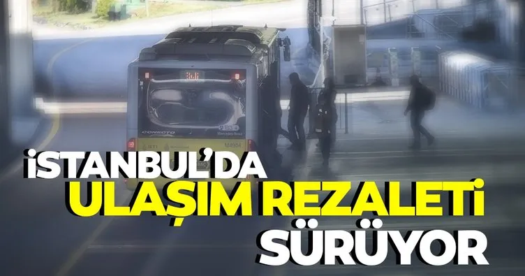 İstanbul’da ulaşım rezaleti sürüyor!
