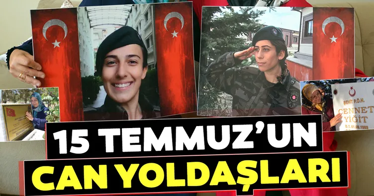 15 Temmuz’un can yoldaşları