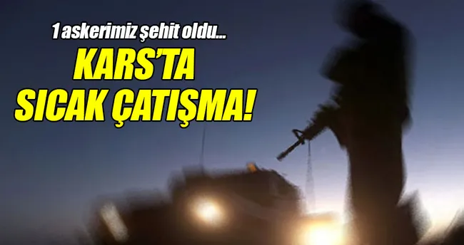 Kars’ta sıcak çatışma!