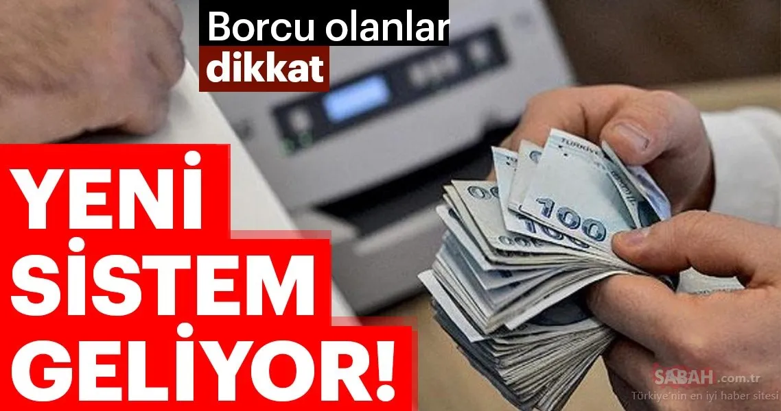 borcu olanlar dikkat yeni sistem geliyor galeri ekonomi