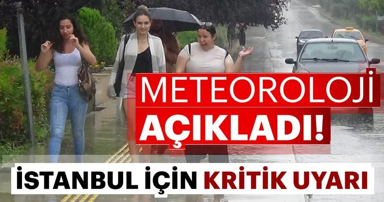 Meteoroloji’den son dakika hava durumu tahmini! İstanbul için sağanak yağış...