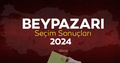 Ankara Beypazarı seçim sonuçları 2024! 31 Mart Beypazarı yerel seçim sonuçları oy oranları ve dağılımları