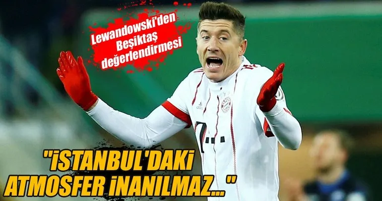 Lewandowski’den Beşiktaş değerlendirmesi