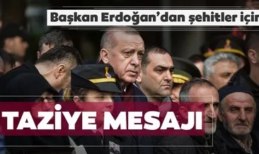 Son dakika: Başkan Erdoğan’dan şehitler için başsağlığı mesajı