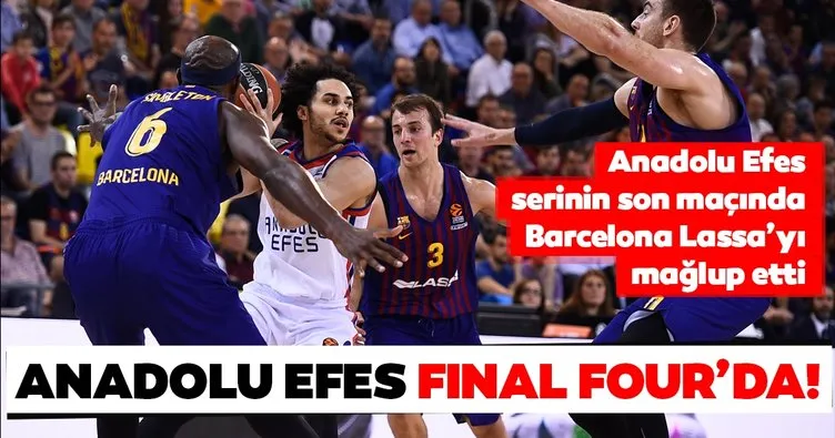 Anadolu Efes Barcelona Lassa’yı mağlup ederek Final Four’a yükseldi