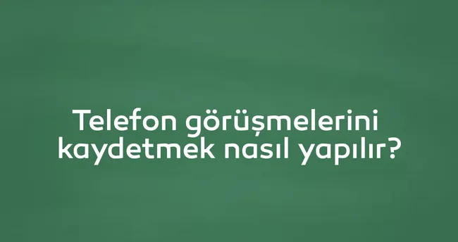 kaydetmek icin arama kaydedici