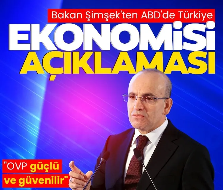 Bakan Şimşek’ten ABD’de Türkiye ekonomisi açıklaması! OVP güçlü ve güvenilir