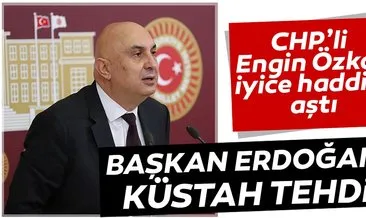 CHP’li Engin Özkoç haddini aştı... Başkan Erdoğan’a küstah tehdit