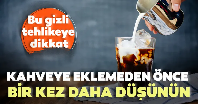 Kahveye eklemeden önce bir daha düşünün