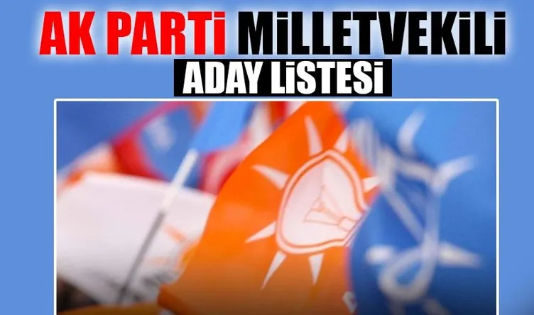 YSK ile Ak Parti milletvekili adayları açıklandı! 2018 Ak Parti'nin milletvekilleri aday listesi burada