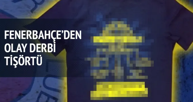 F.Bahçe’den Galatasaraylılar’ı çıldırtacak tişört