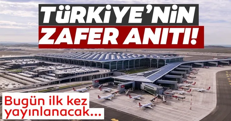 Türkiye zafer anıtı ’İstanbul Havalimanı’ belgesel oldu! Bugün ilk kez yayınlanacak...