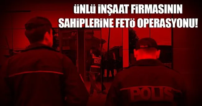 İstanbul’da İşadamlarına FETÖ Operasyonu