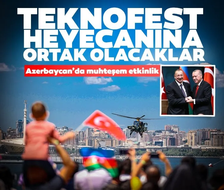 Başkan Erdoğan ve Aliyev TEKNOFEST heyecanına ortak olacaklar: Azerbaycan’da muhteşem etkinlik