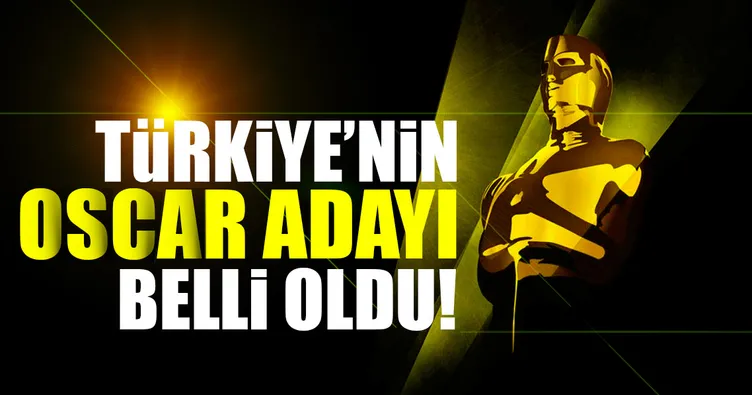 Türkiye’nin Oscar adayı belli oldu