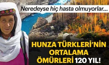 Hunza Türkleri’nin yaşam sırrı... 120 yıl yaşıyorlar!