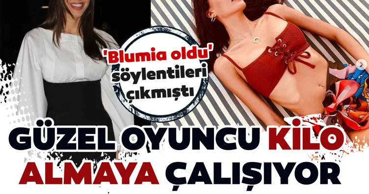 Dilan Çiçek Deniz kilo almaya çalışıyor