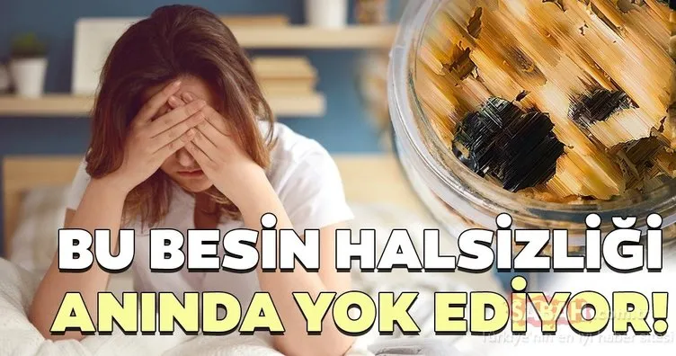 Bu besinler halsizliği yok ediyor! İşte halsizliğe iyi gelen en önemli besinler