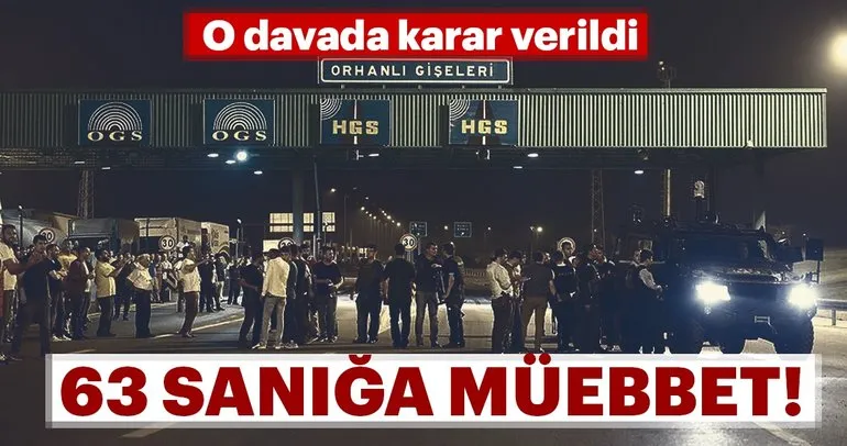 Son dakika: Orhanlı gişelerindeki olaylara ilişkin dava: 57 sanığa müebbet