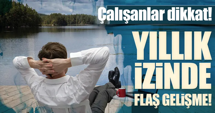 Yıllık izin alacaklara 4 gün yol izni!