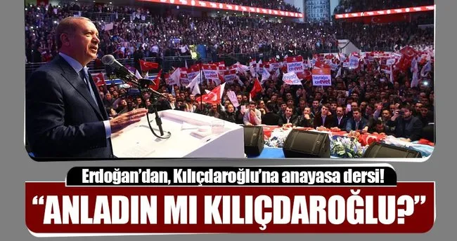 Cumhurbaşkanı Erdoğan: Anladın mı Sayın Kılıçdaroğlu?