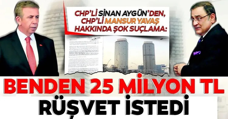CHP’li Sinan Aygün’den, CHP’li Mansur Yavaş hakkında şok suçlama: Benden 25 milyon TL rüşvet istedi