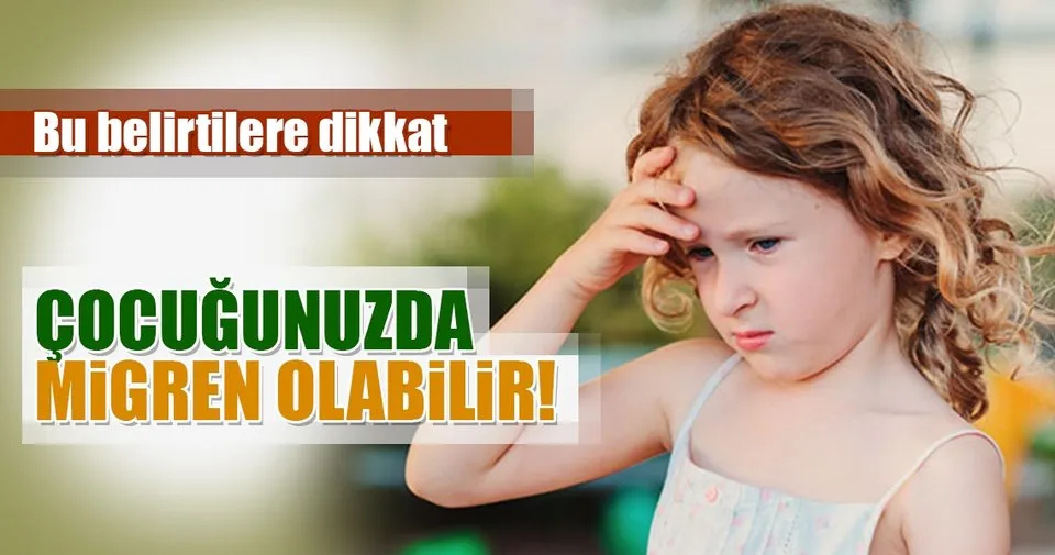 Migren Yalnizca Yetiskinleri Degil Kucuk Yastaki Cocuklari Da Vuruyor Son Dakika Haberler