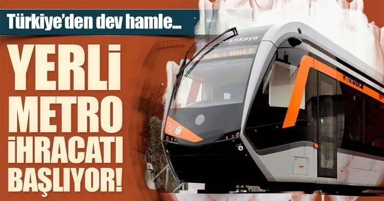 Yerli metro ihracatı başlıyor!