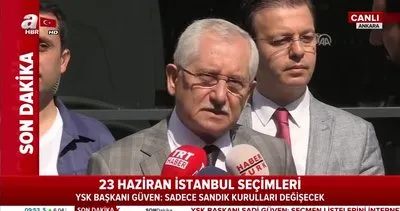 YSK Başkanı’ndan flaş 23 Haziran İstanbul seçimleri açıklaması