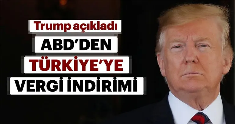 ABD’den Türkiye’ye vergi indirimi