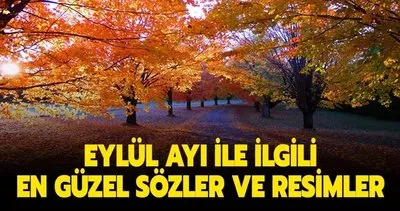 EYLÜL AYI SÖZLERİ VE MESAJLARI 2023 || En anlamlı, özel, güzel, resimli, kısa ve uzun Eylül ayı mesajları ||